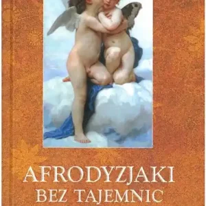 Do wyczerpania zapasów Afrodyzjaki bez tajemnic