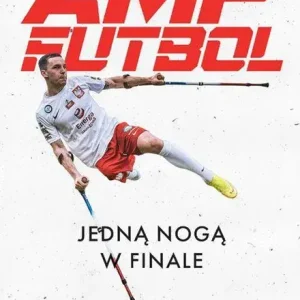 Do wyczerpania zapasów Amp Futbol. Jedną nogą w finale