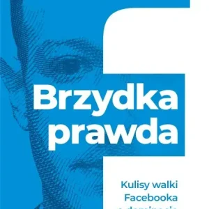 Brzydka prawda. Kulisy walki Facebooka o dominację Szybka dostawa
