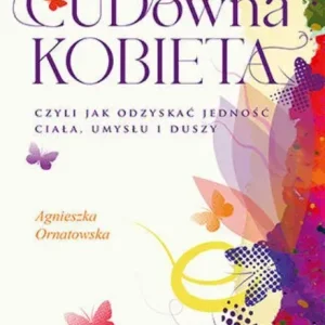 Cena promocyjna CUDowna kobieta, czyli jak odzyskać jedność ciała, umysłu i duszy