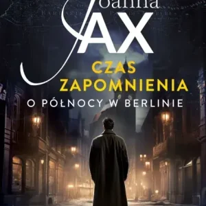 Czas zapomnienia. O północy w Berlinie. Tom 1 Nie przegap