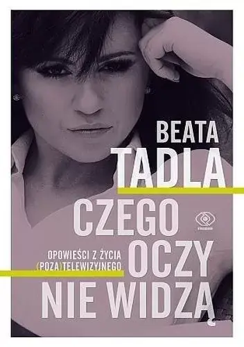 Czego oczy nie widzą / Beata Tadla Tani