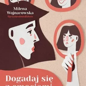 Dogadaj się z emocjami. Przewodnik po uczuciach: jak lepiej je rozpoznawać i nauczyć się je regulować Popularny