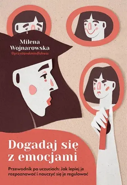 Dogadaj się z emocjami. Przewodnik po uczuciach: jak lepiej je rozpoznawać i nauczyć się je regulować Popularny