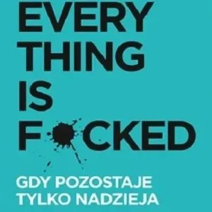 Oferta czasowa Everything is F*cked. Gdy pozostaje tylko nadzieja