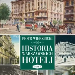 Taniej Historia warszawskich hoteli. Tom 1