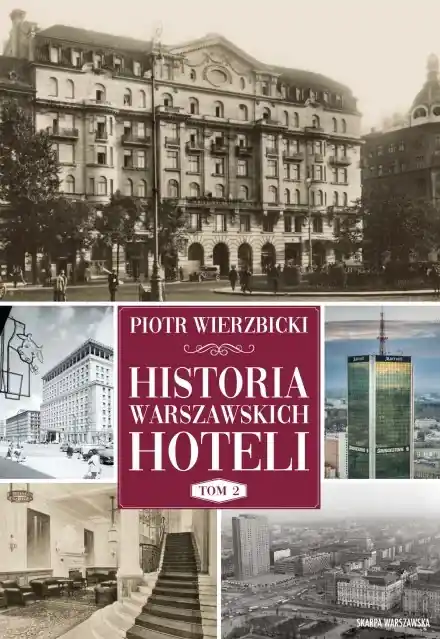 Historia warszawskich hoteli. Tom 2 Ograniczona ilość