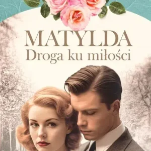 Matylda. Droga ku miłości Wysoka jakość