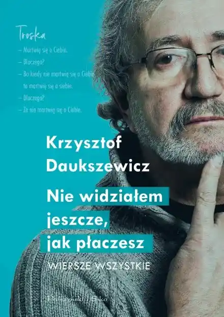 Wyjątkowa oferta Nie widziałem, jak płaczesz. Wiersze wszystkie