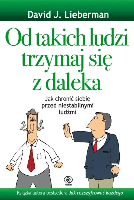 Od takich ludzi trzymaj się z daleka. Jak chronić siebie przed niestabilnymi ludźmi Nowość