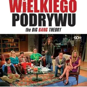 Bezpieczna płatność Teoria Wielkiego Podrywu. Za kulisami serialu, który pokochały miliony