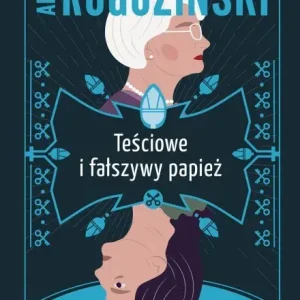 Teściowe i fałszywy papież. Teściowe. Tom 4 Dostępne od ręki