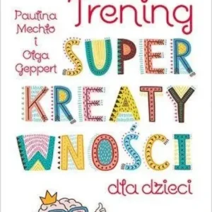 Trening superkreatywności dla dzieci Hit cenowy