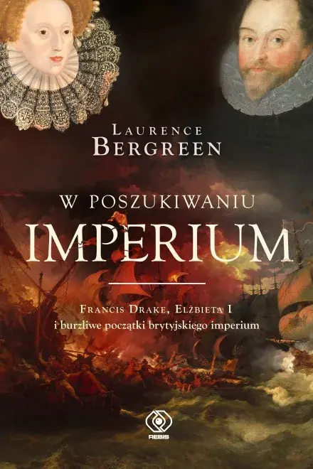 Rabat W poszukiwaniu imperium. Francis Drake, Elżbieta I i burzliwe początki brytyjskiego imperium