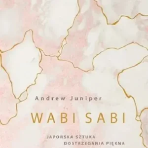 Niska cena Wabi sabi. Japońska sztuka dostrzegania piękna w przemijaniu