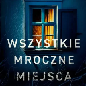 Wszystkie mroczne miejsca Wyjątkowa oferta