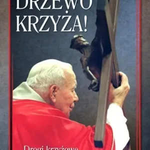 Nowy Oto Drzewo Krzyża. Drogi krzyżowe z JP II...