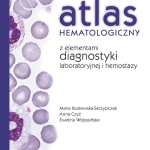Atlas hematologiczny z elementami diagnostyki laboratoryjnej i hemostazy Okazja