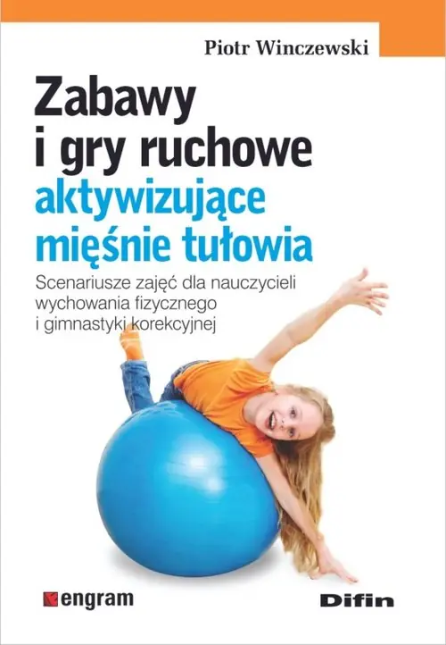 Zabawy i gry ruchowe aktywizujące mięśnie tułowia Premium