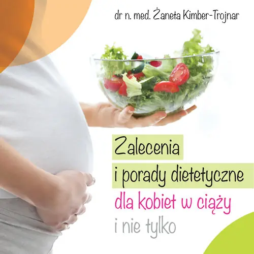 Zalecenia i porady dietetyczne dla kobiet w ciąży i nie tylko Super okazja