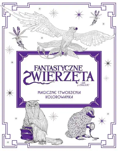 Kolorowanka Fantastyczne zwierzęta i jak je znaleźć. Magiczne stworzenia. Wyjątkowa oferta