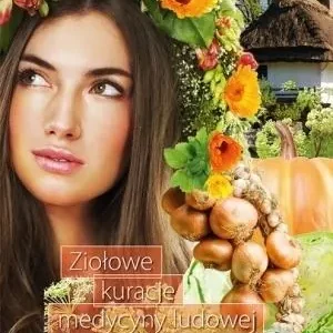 Ziołowe kuracje medycyny ludowej Ograniczona ilość