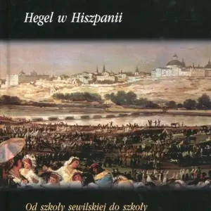 Hegel w Hiszpanii Tylko dziś