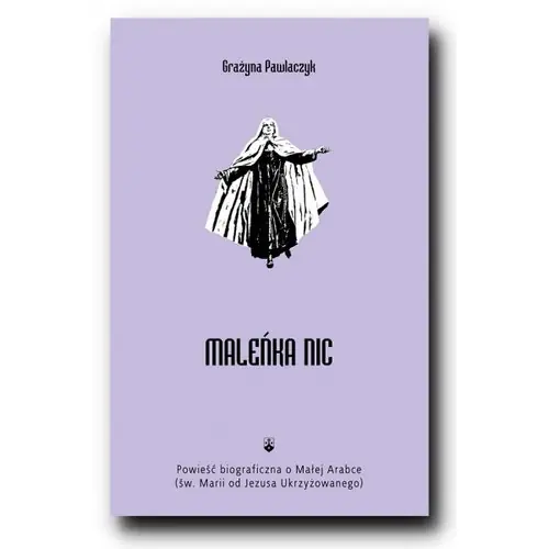 Maleńka Nic Powieść biograficzna o Małej Arabce Szybka wysyłka