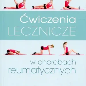 Bestseller Ćwiczenia lecznicze w chorobach reumatycznych