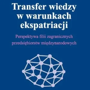 Wysoka jakość Transfer wiedzy w warunkach ekspatriacji