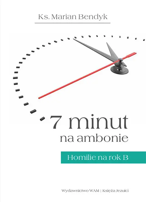 7 minut na ambonie.Homilie na rok B Niska cena