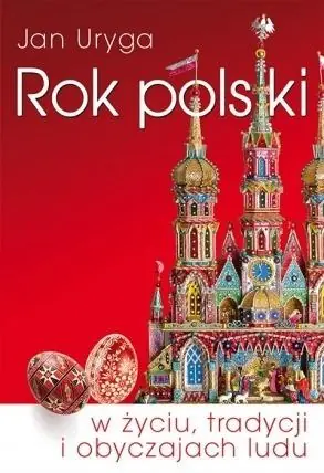 Do wyczerpania zapasów Rok polski w życiu, tradycji i obyczajach ludu