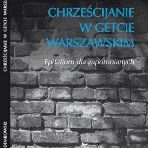 Chrześcijanie w getcie warszawskim Ostatnie sztuki