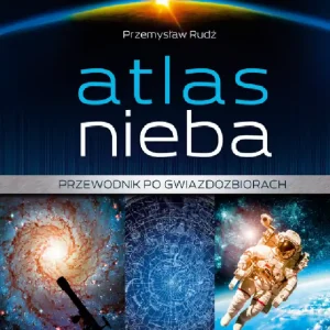 Atlas nieba. Przewodnik po gwiazdozbiorach Kup teraz