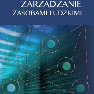 ZARZĄDZANIE ZASOBAMI LUDZKIMI KONCEPCJE PRAKTYKI WYZWANIA Dostępne od ręki