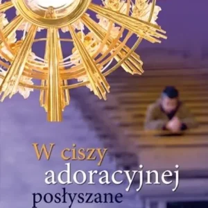 W ciszy adoracyjnej posłyszane Łatwy zwrot