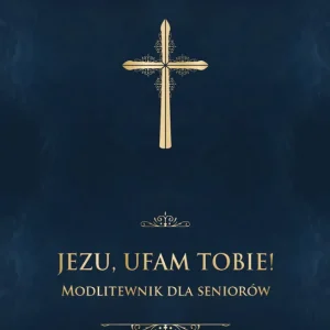 JEZU UFAM TOBIE MODLITEWNIK DLA SENIORÓW Cena promocyjna
