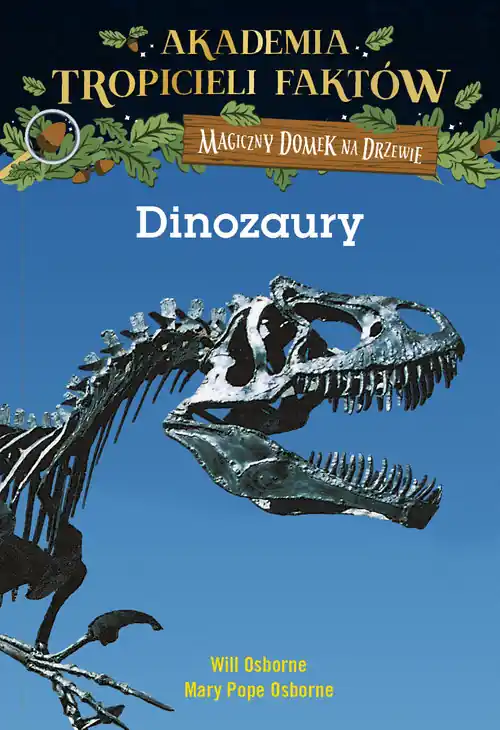 Tylko do końca tygodnia DINOZAURY AKADEMIA TROPICIELI FAKTÓW MAGICZNY DOMEK NA DRZEWIE