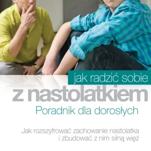 Obniżka ceny Jak radzić sobie z nastolatkiem. Poradnik