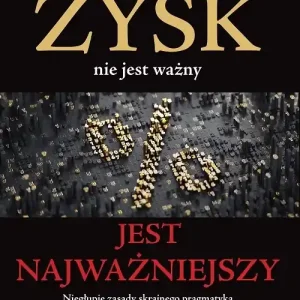 Zysk nie jest ważny, jest najważniejszy Wysoka jakość