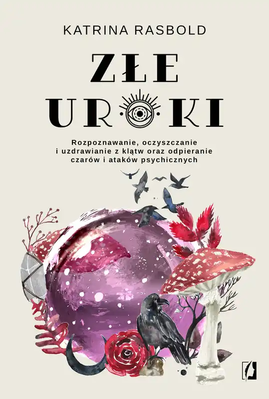 Złe uroki. Rozpoznawanie, oczyszczanie i uzdrawianie z klątw oraz odpieranie czarów i ataków psychicznych Okazja