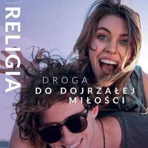 Religia Droga do dojrzałej miłości podręcznik dla klasy 3 szkoły branżowej I stopnia Darmowy zwrot