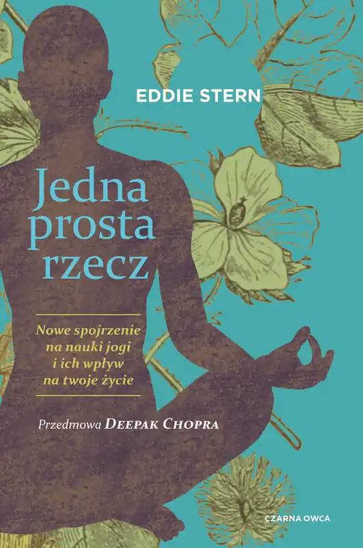 Jedna prosta rzecz. Nowe spojrzenie na nauki jogi i ich wpływ na twoje życie Oferta