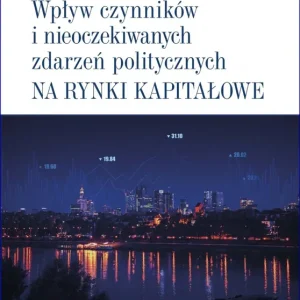 Wpływ czynników i nieoczekiwanych zdarzeń politycznych na rynki kapitałowe Sprawdź teraz