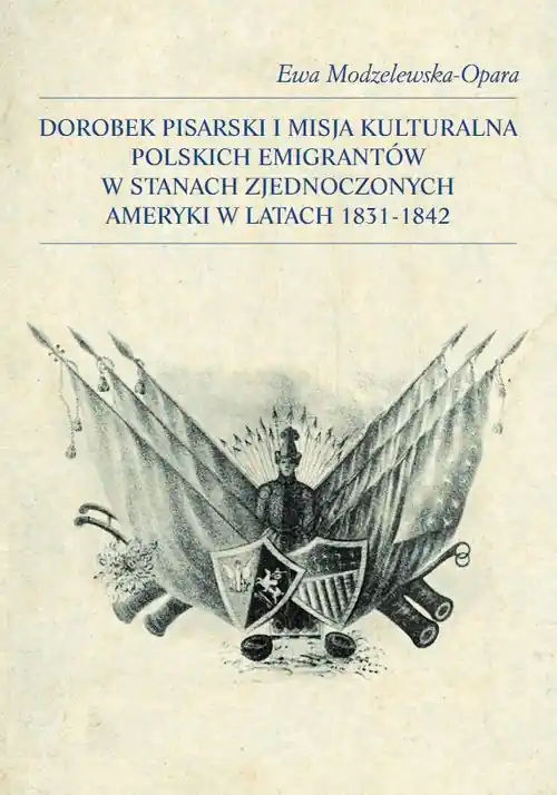 Nowy Dorobek pisarski i misja kulturalna polskich emigrantów w Stanach Zjednoczonych Ameryki w latach 183