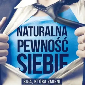 Niska cena Naturalna pewność siebie. Siła, która zmieni Twoje życie