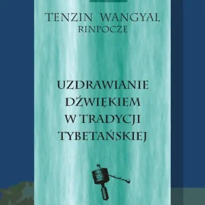 Uzdrawianie dźwiękiem w tradycji tybetańskiej Dostępne od ręki