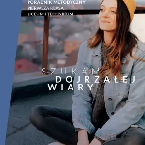 Do wyczerpania zapasów Poradnik metodyczny LO 2 Szukam dojrzałej wiary