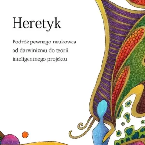Premium Heretyk. Podróż pewnego naukowca od darwinizmu..