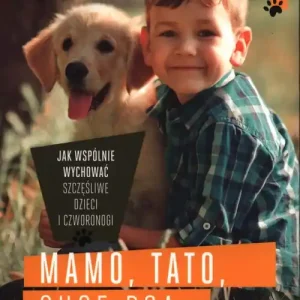 Zamów teraz Mamo, tato, chcę psa
